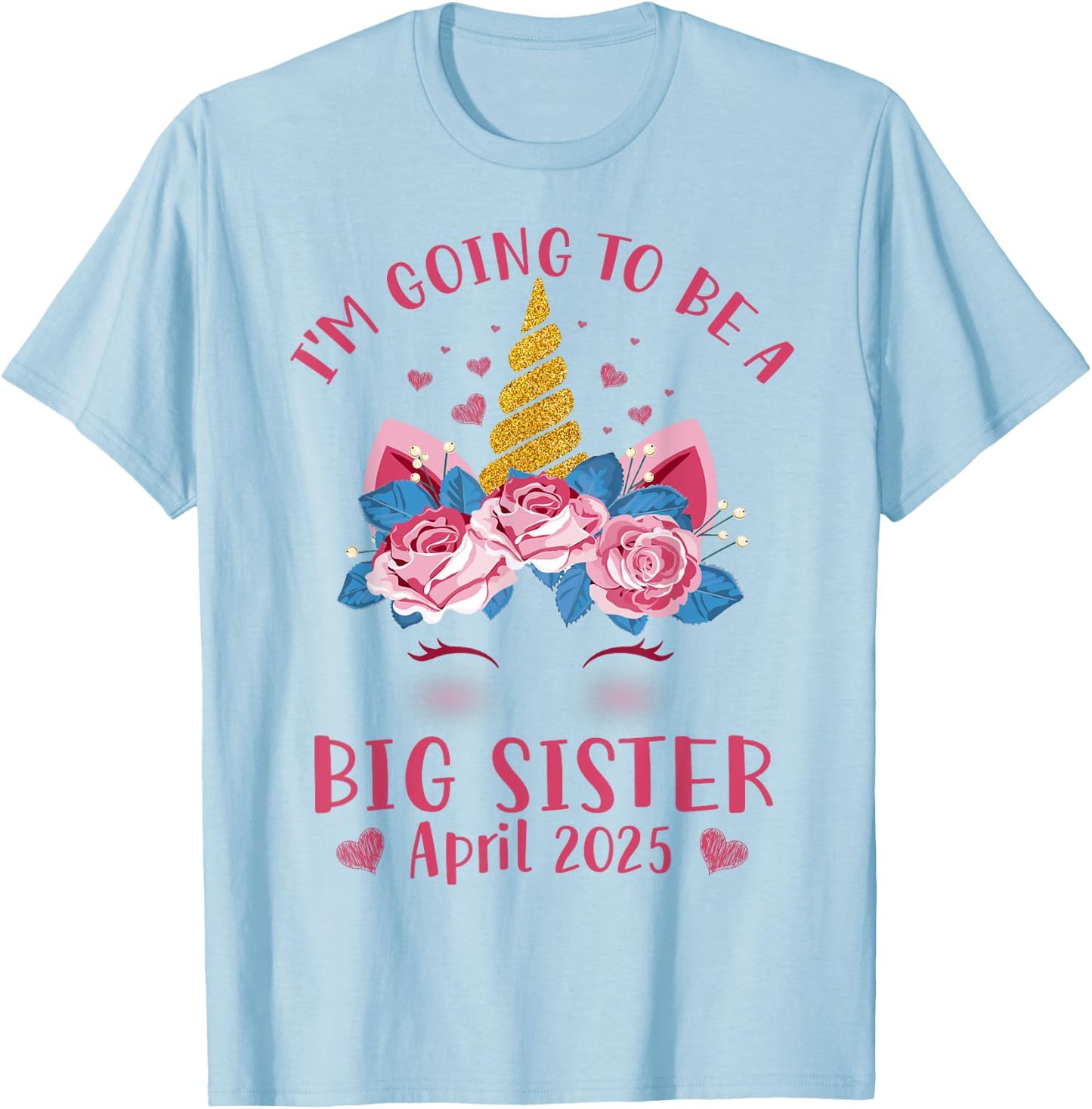 Cute Unicorn Face I'm Going To Be A Big Sister April 2025 T-Shirt - T-Shirt | Light Blue