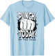 Punch today in the face, motivation funny gym work out T-Shirt - T-Shirt | Light Blue
