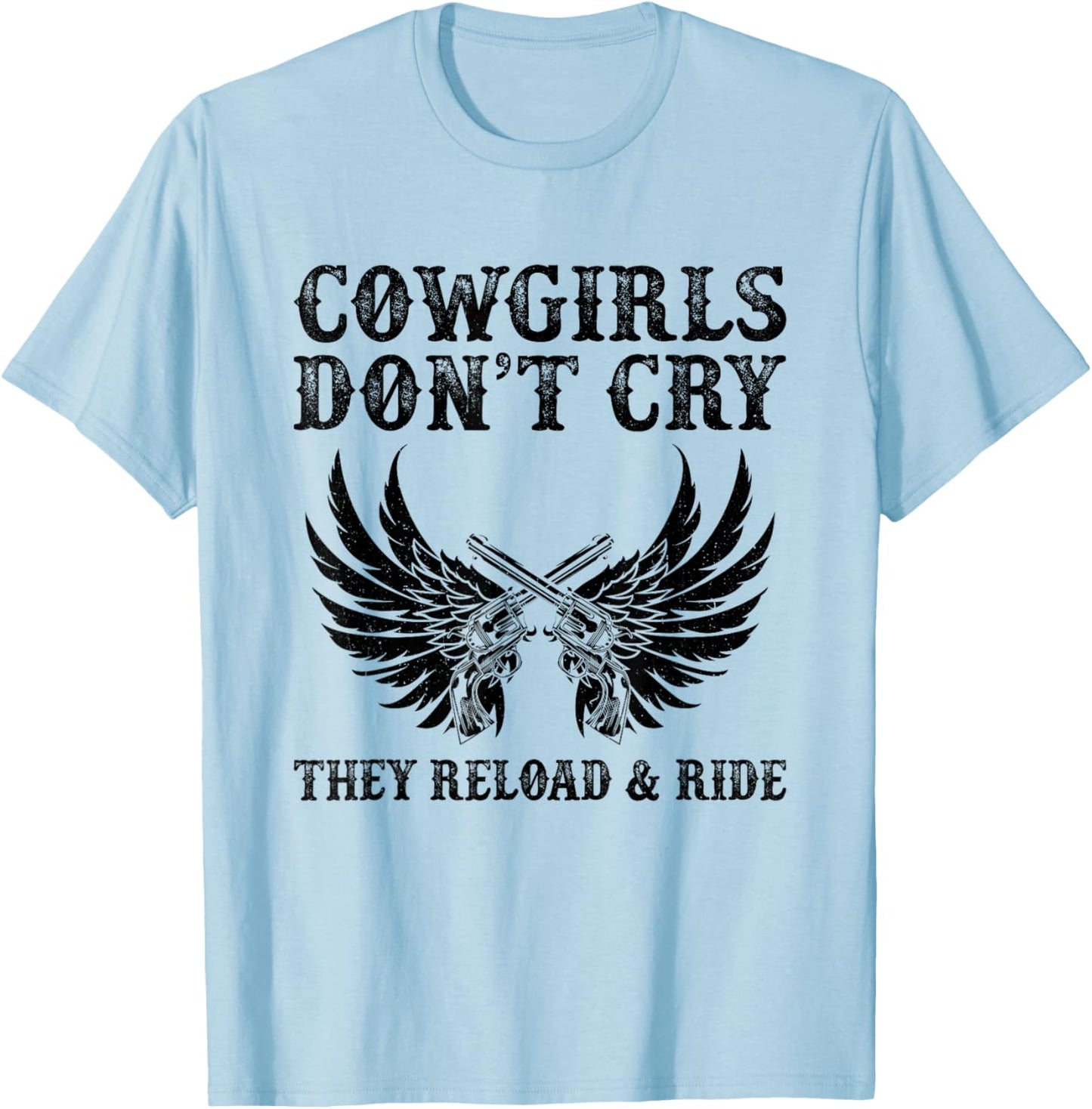 Cowgirls Don't Cry They Reload And Ride Western Country T-Shirt - T-Shirt | Light Blue