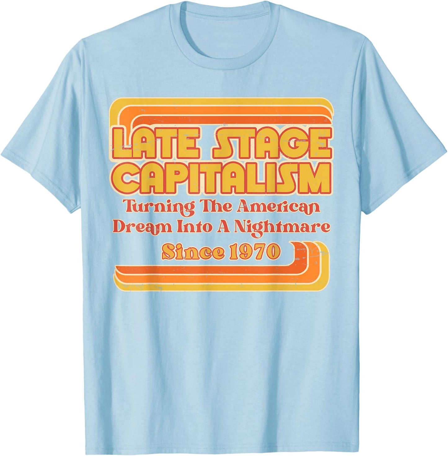 Late Stage Capitalism - Retro Vintage 1970s Style T-Shirt - T-Shirt | Light Blue