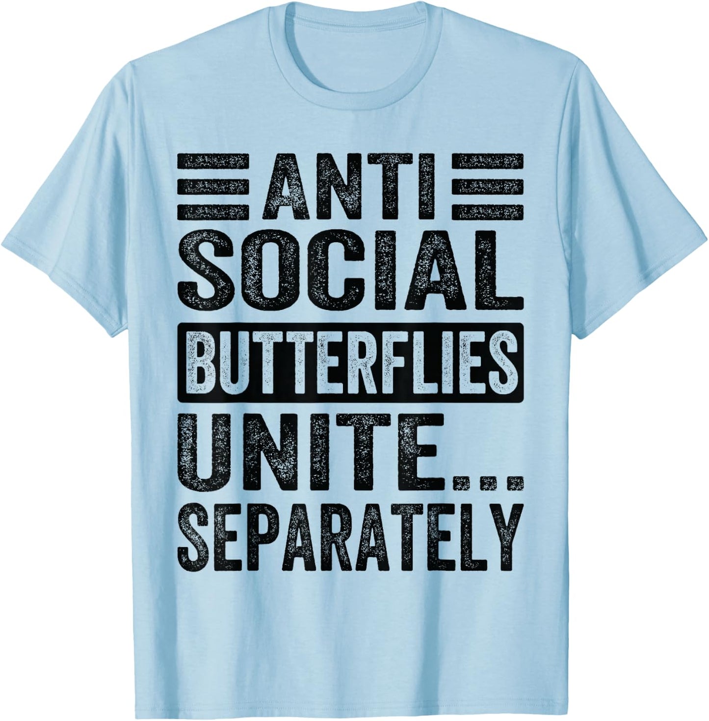 Antisocial Butterflies Unite...Separately T-Shirt - T-Shirt | Light Blue