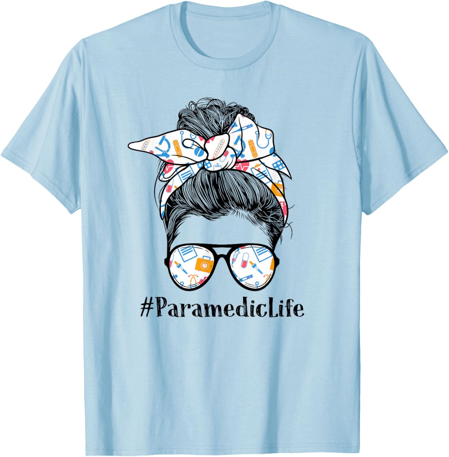 Paramedic Life Appreciation Day Messy Bun Women T-Shirt - T-Shirt | Light Blue