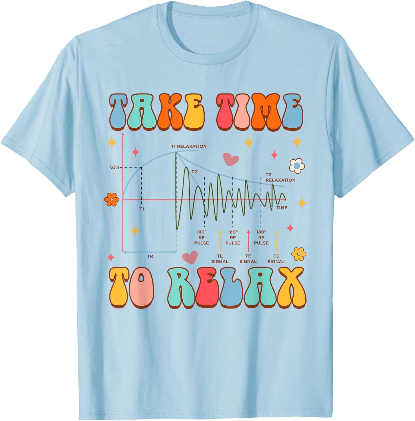 MRI Technologist Radiology Radiologist Takes Time To Relax T-Shirt - T-Shirt | Light Blue