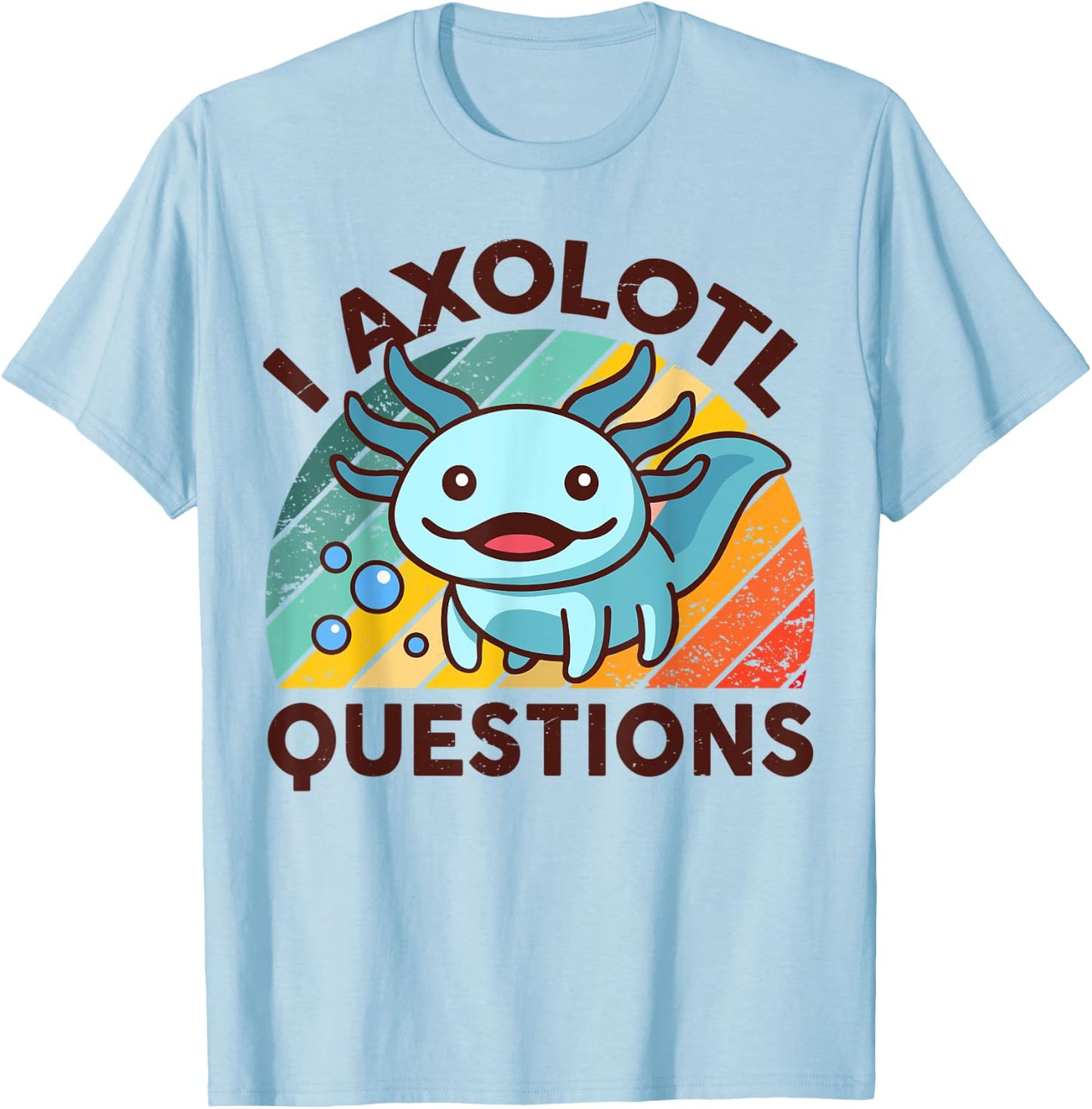 I Axolotl Questions Shirt Kids Men Women Funny Cute Axolotl T-Shirt - T-Shirt | Light Blue