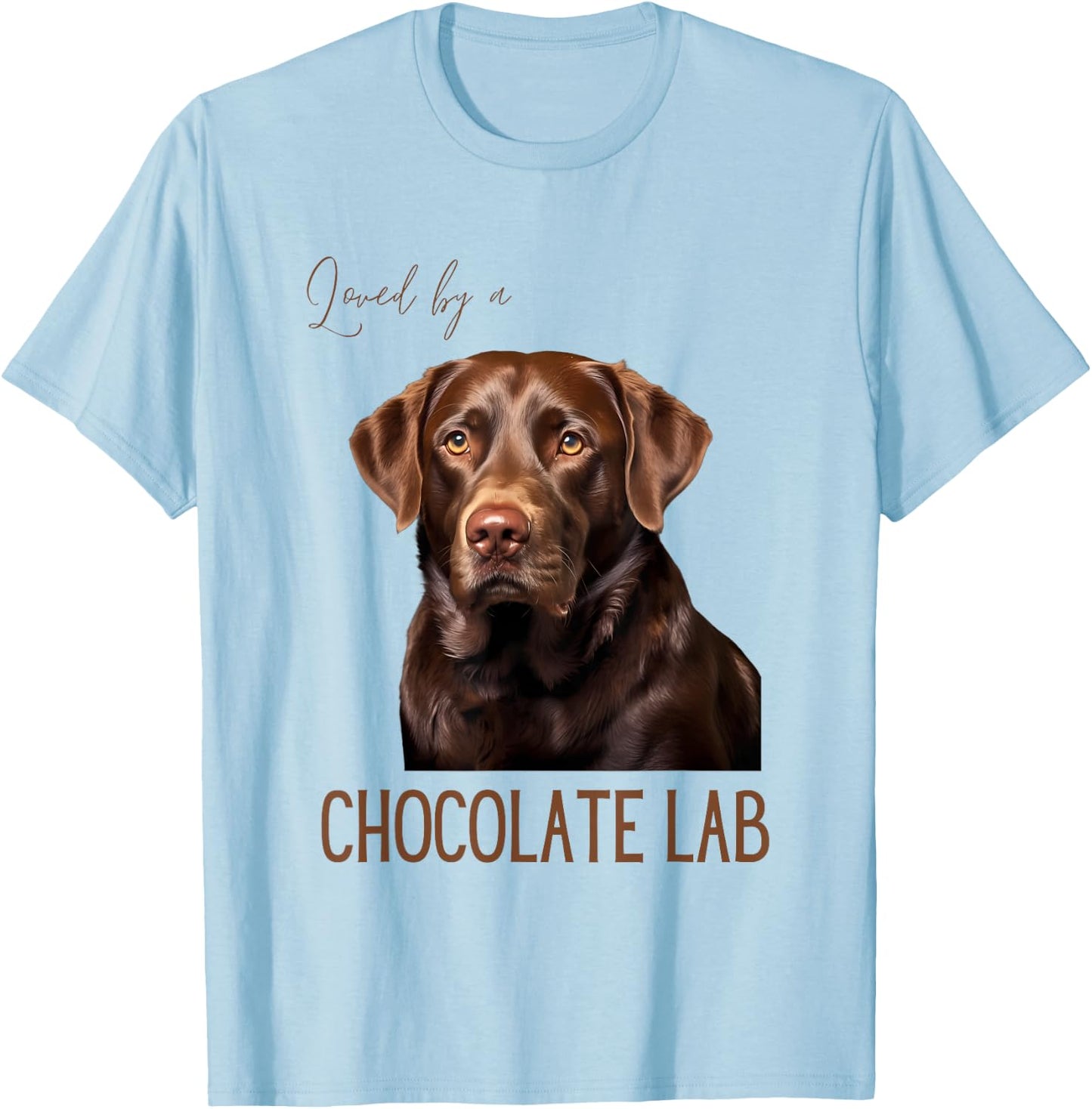 Loved By A Chocolate Lab Labrador Dog Lover T-Shirt - T-Shirt | Light Blue