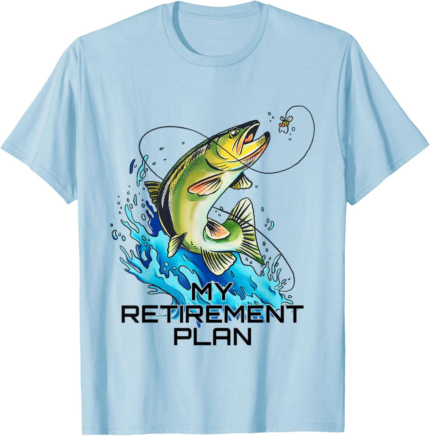 My Retirement Plan - Fish Graphic - Bass Fishing T-Shirt - T-Shirt | Light Blue