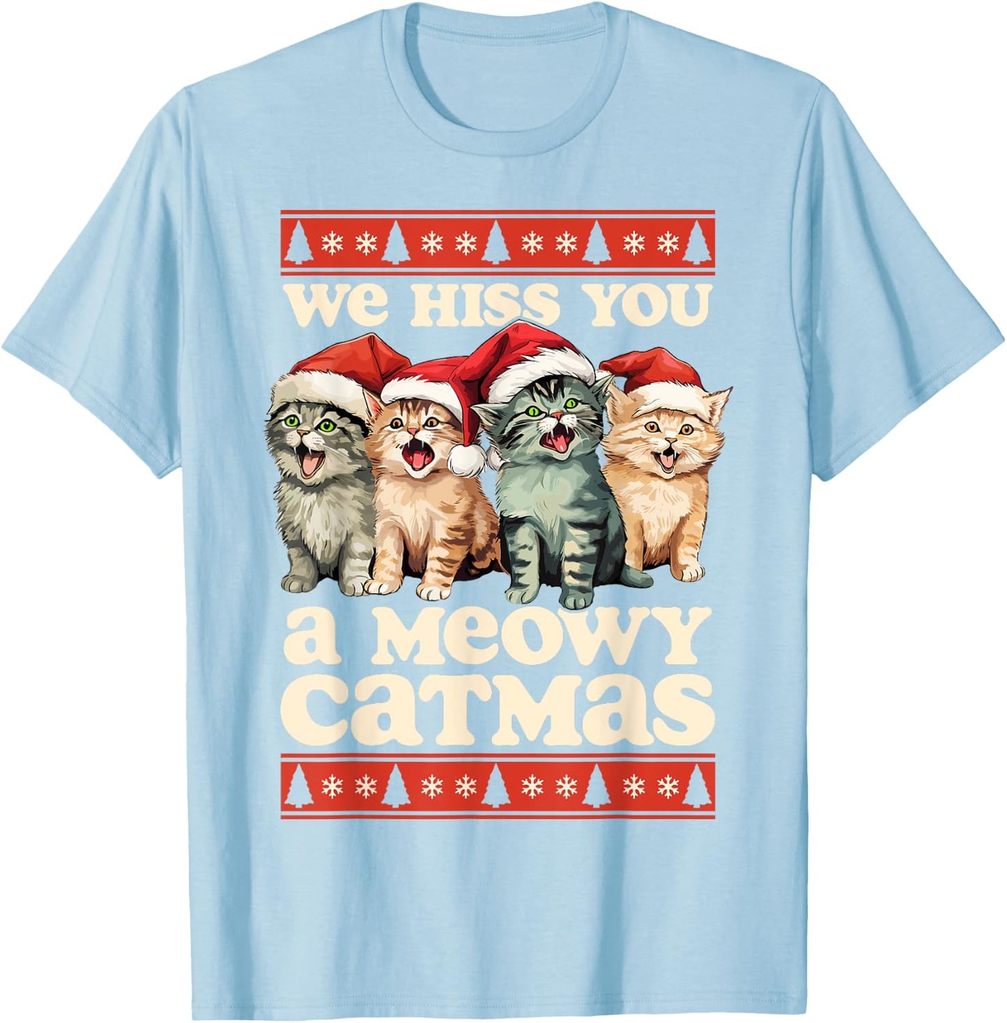 We Hiss You A Meowy Catmas Funny Cat Christmas Ugly Xmas Women Kids T-Shirt - T-Shirt | Light Blue