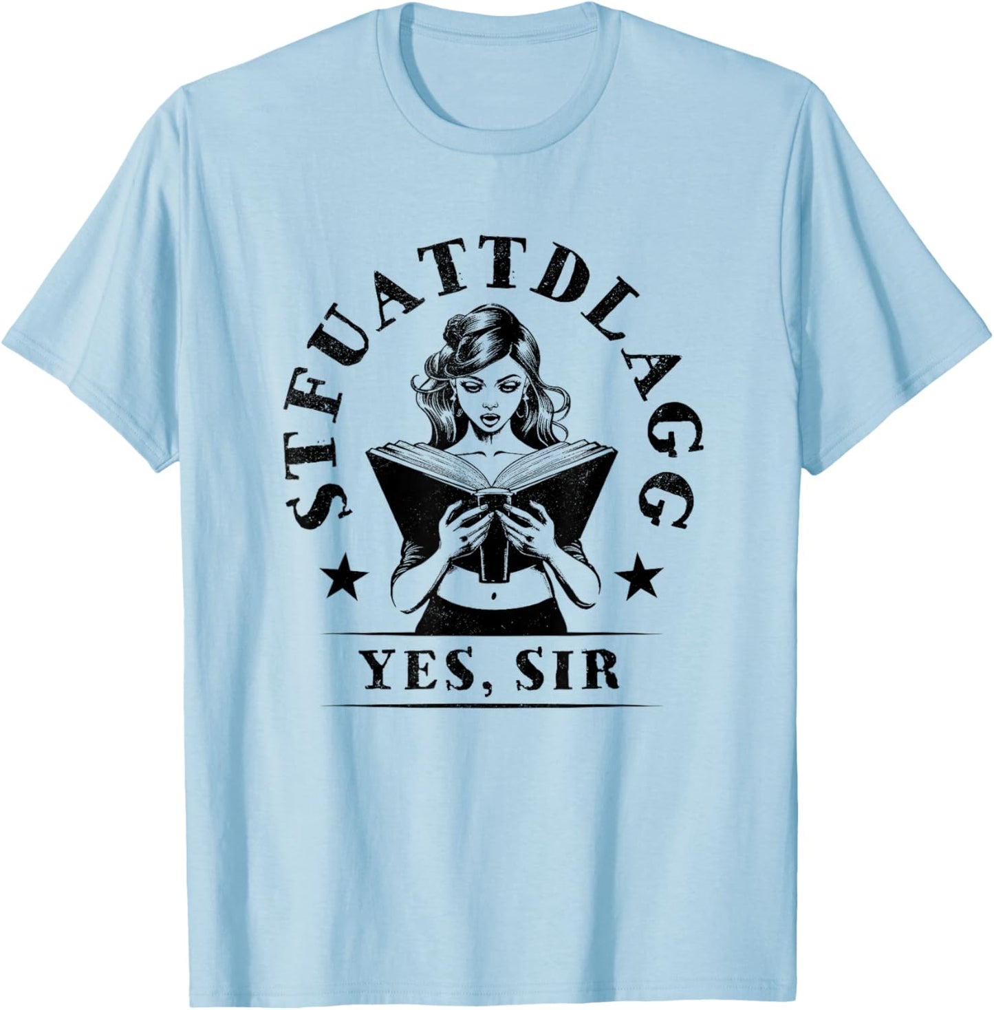 Sexy STFUATTDLAGG Yes Sir Woman Reading Spicy Good Book Love T-Shirt - T-Shirt | Light Blue