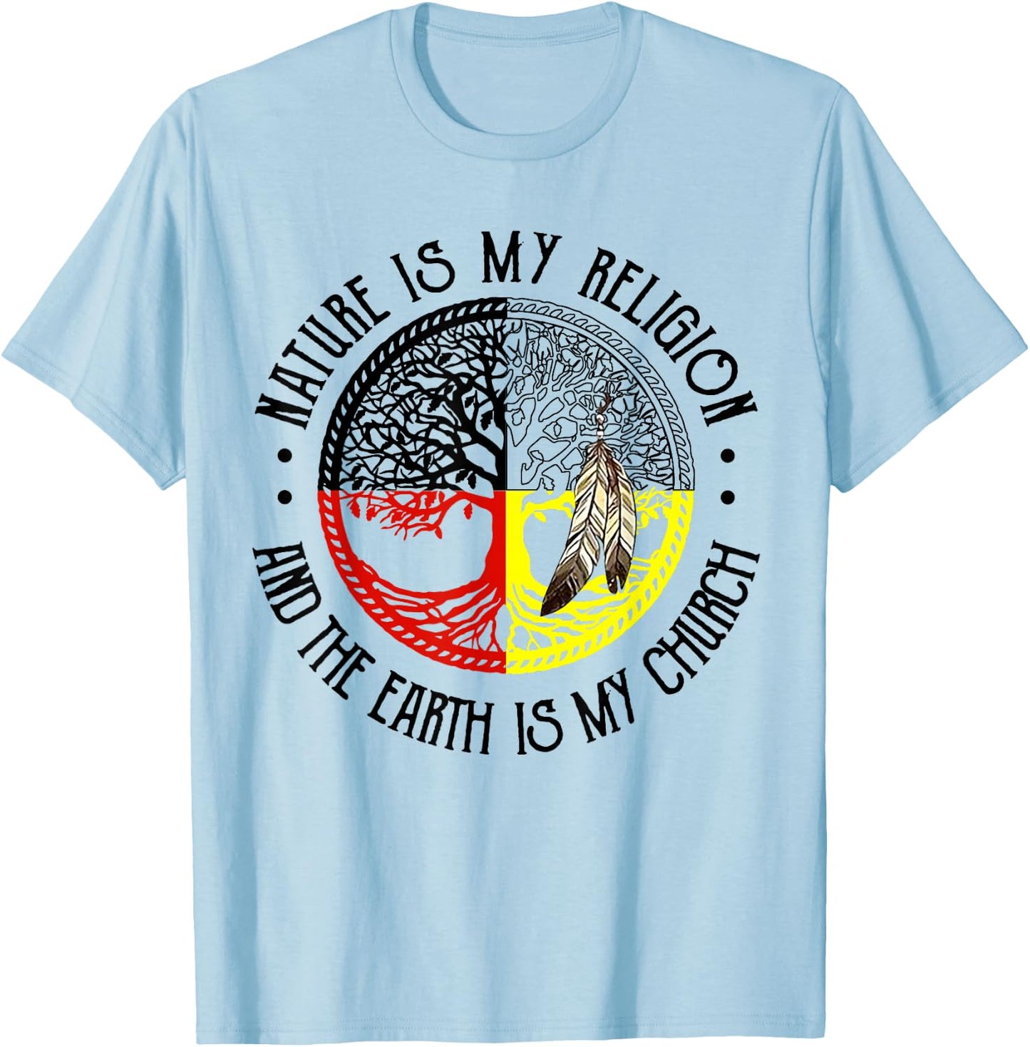 Nature is My Religion and The Earth is My Church T-Shirt - T-Shirt | Light Blue