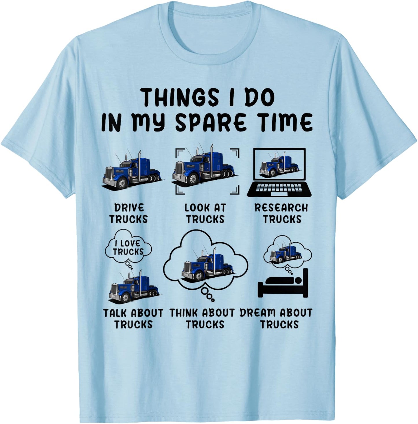 Funny Semi Truck Things I Do In My Spare Time Trucks Trucker T-Shirt - T-Shirt | Light Blue