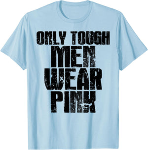 Only Tough Men Wear Pink T-Shirt - T-Shirt | Light Blue
