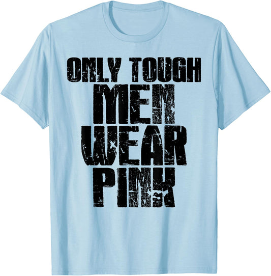 Only Tough Men Wear Pink T-Shirt - T-Shirt | Light Blue