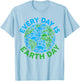 Earth Day 2024 Every Day Is Earth Day Girls Boys Kids Women T-Shirt - T-Shirt | Light Blue