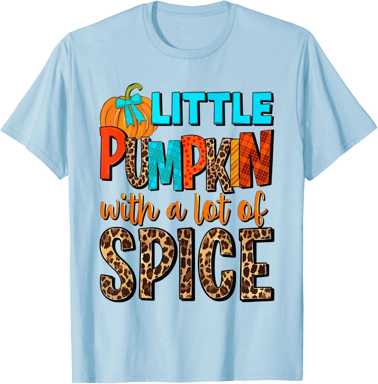 Little Pumpkin With A Lot Of Spice Hello Fall Autumn Vibes T-Shirt - T-Shirt | Light Blue