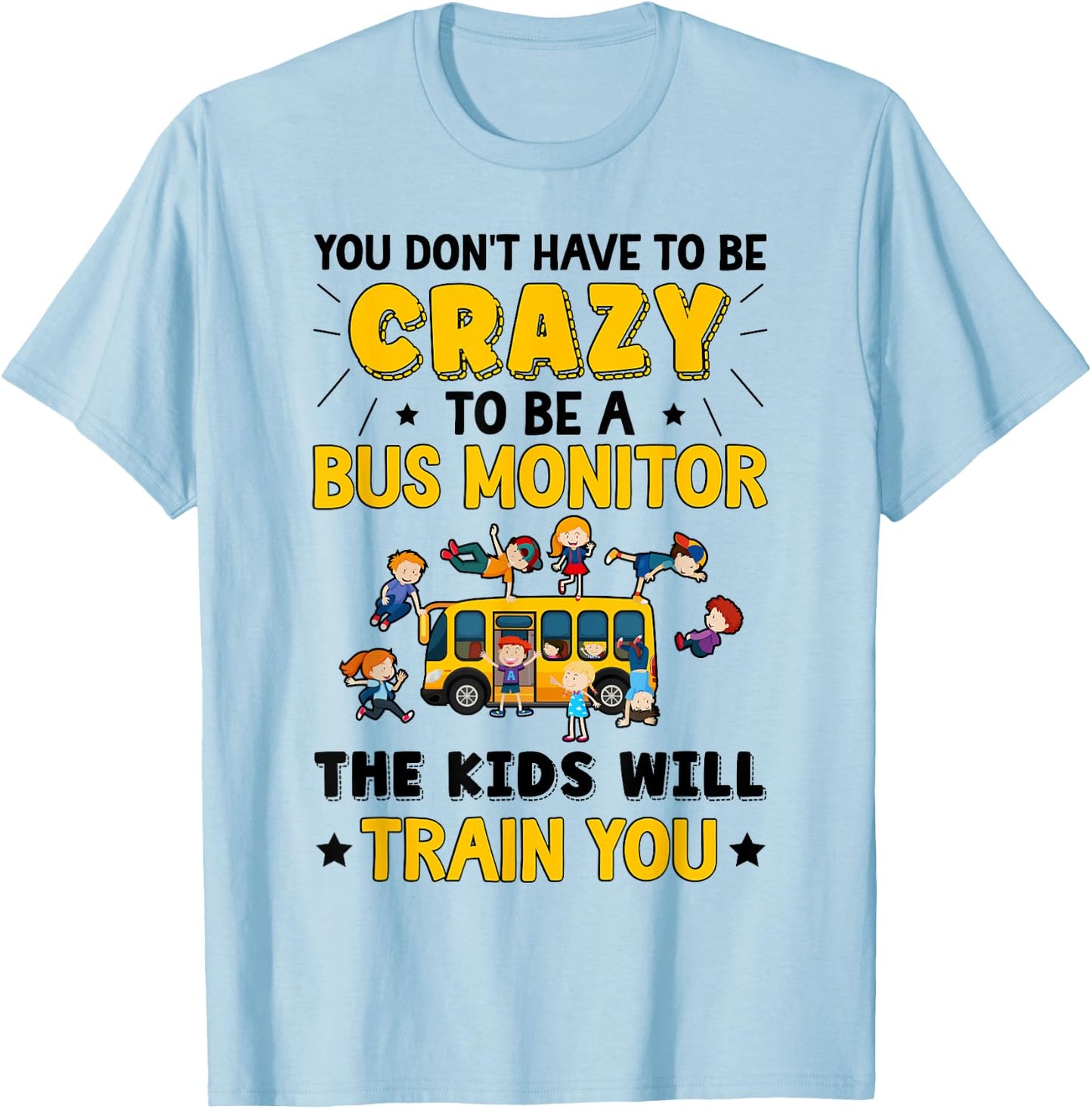 To Be A Bus Monitor School Bus Monitor T-Shirt - T-Shirt | Light Blue