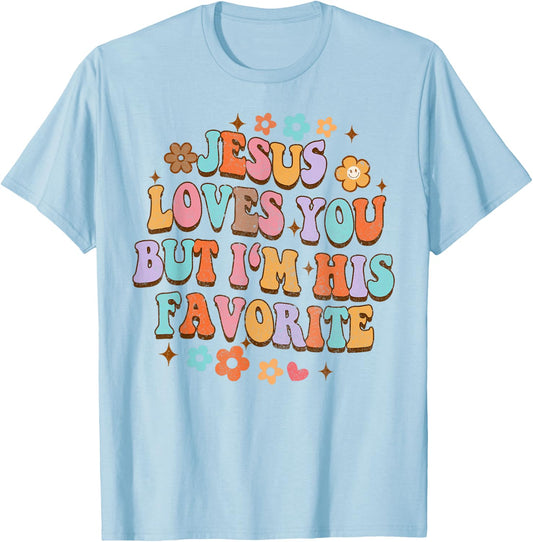 Jesus Loves You But I'm His Favorite Christian God Groovy T-Shirt - T-Shirt | Light Blue