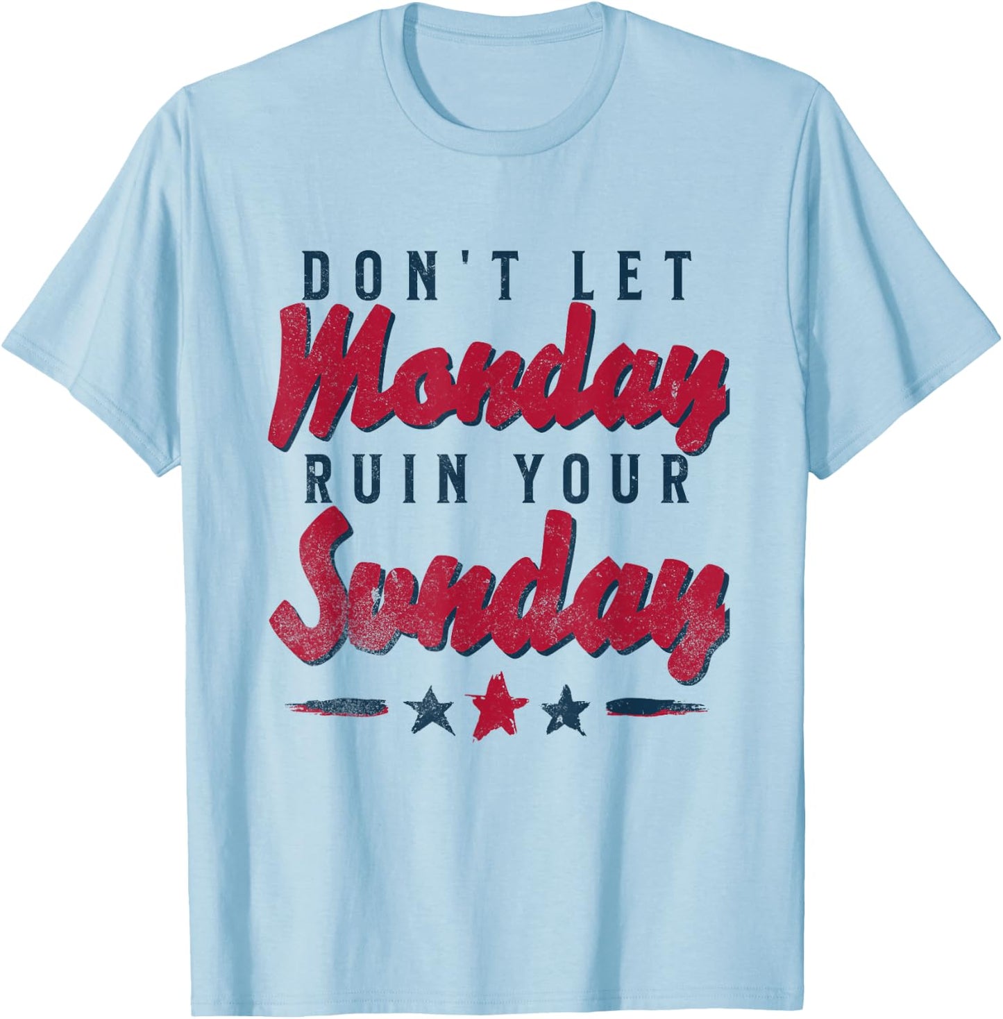 Funny Saying Dont Let Monday Ruin Your Sunday Men Women T-Shirt - T-Shirt | Light Blue