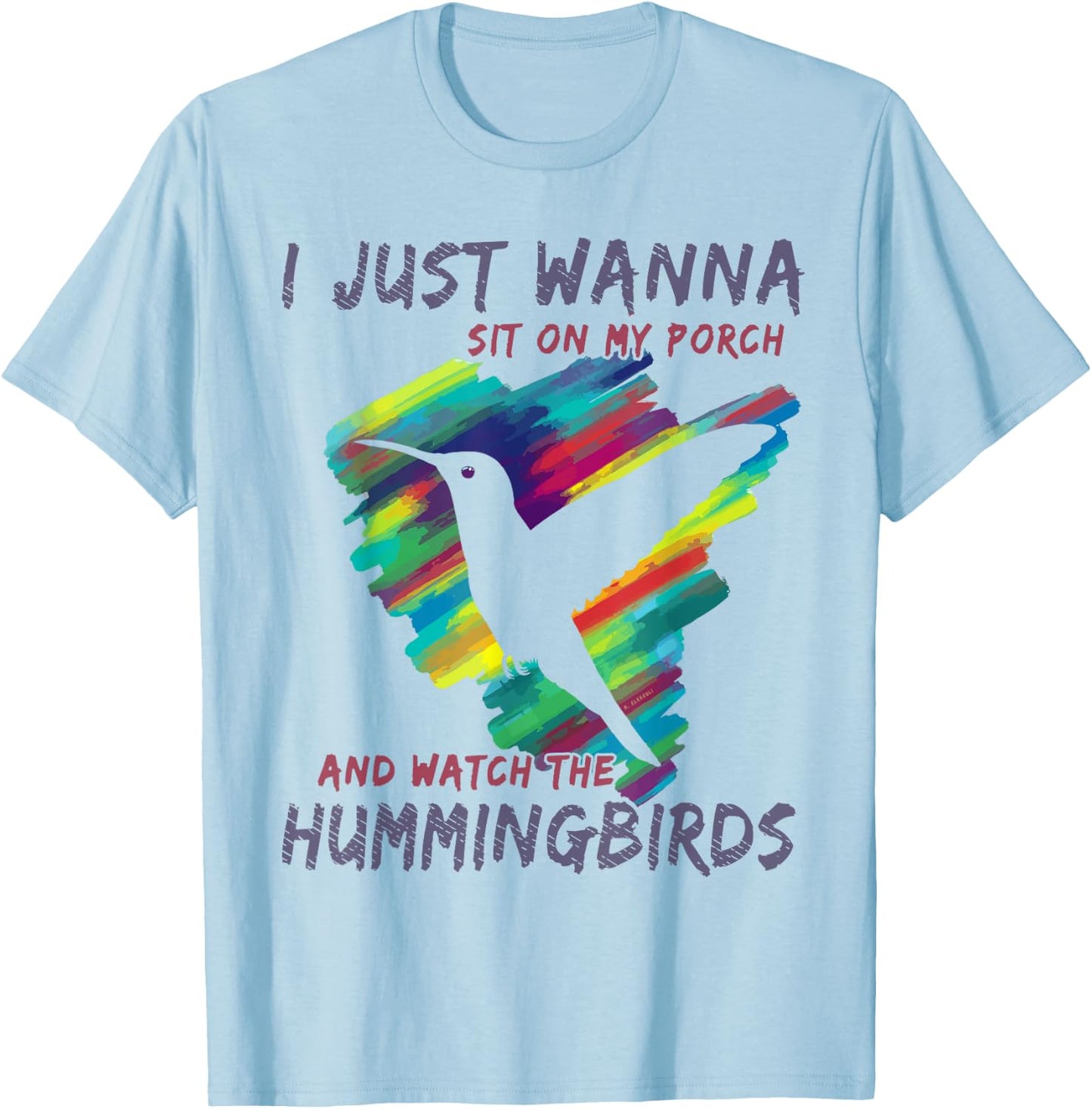 I Just Wanna Sit On My Porch And Watch The Hummingbirds T-Shirt - T-Shirt | Light Blue