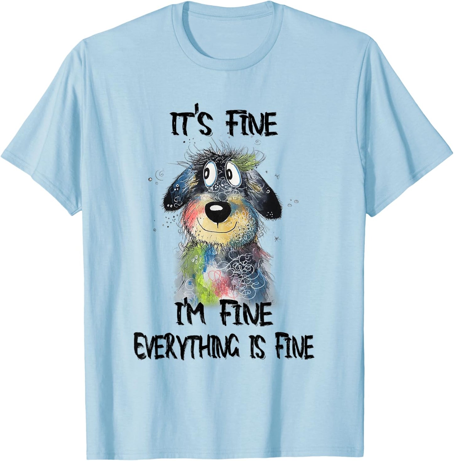It's Fine I'm Fine Everything Is Fine Funny Dog Women Kids T-Shirt - T-Shirt | Light Blue