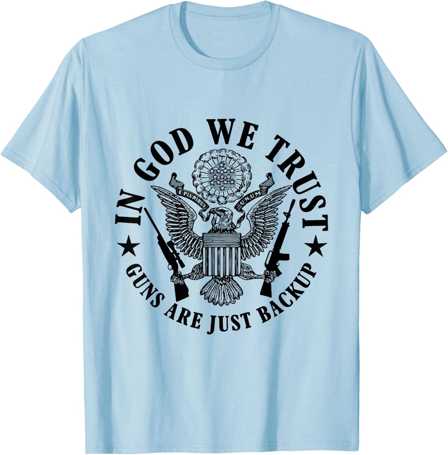 In God We Trust Guns Are Just Back Up T-Shirt - T-Shirt | Light Blue
