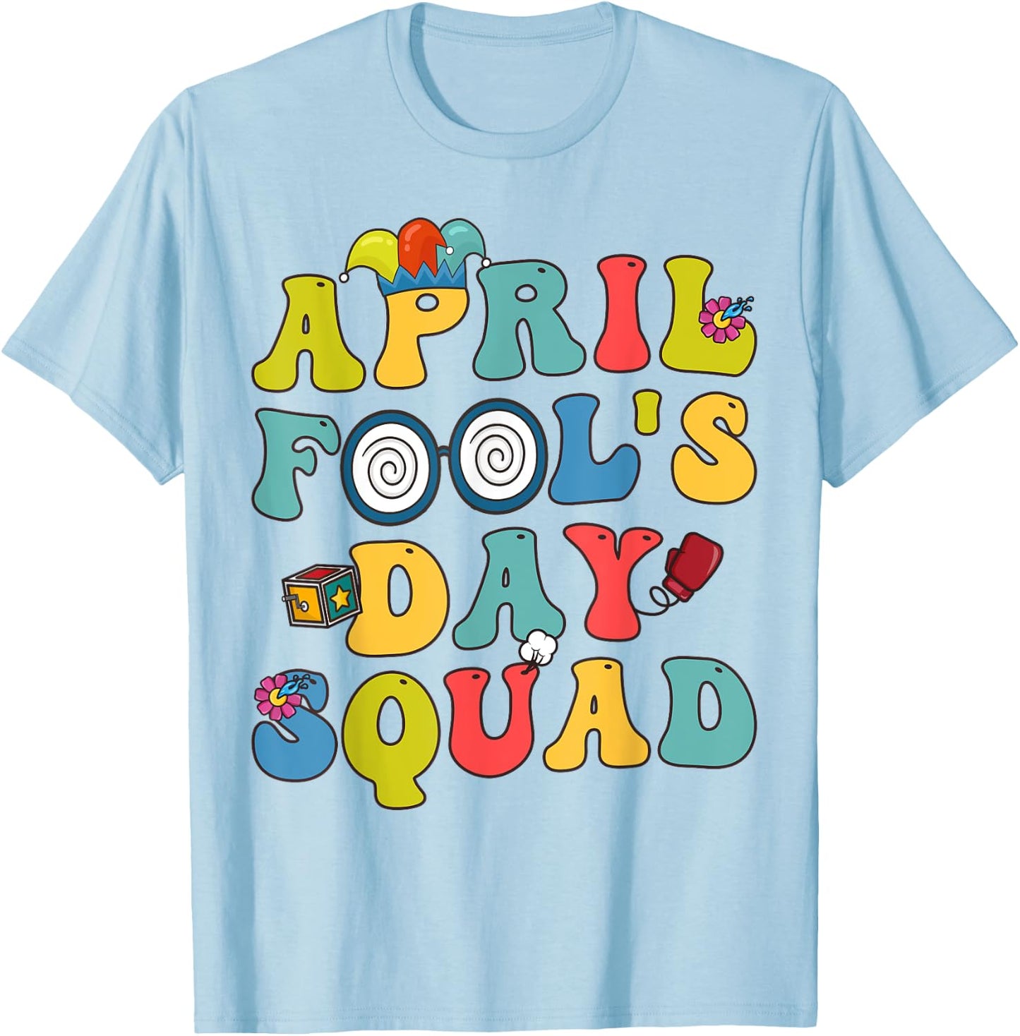 Funny April Fools Day Squad Pranks Quote April Fool's Day T-Shirt - T-Shirt | Light Blue