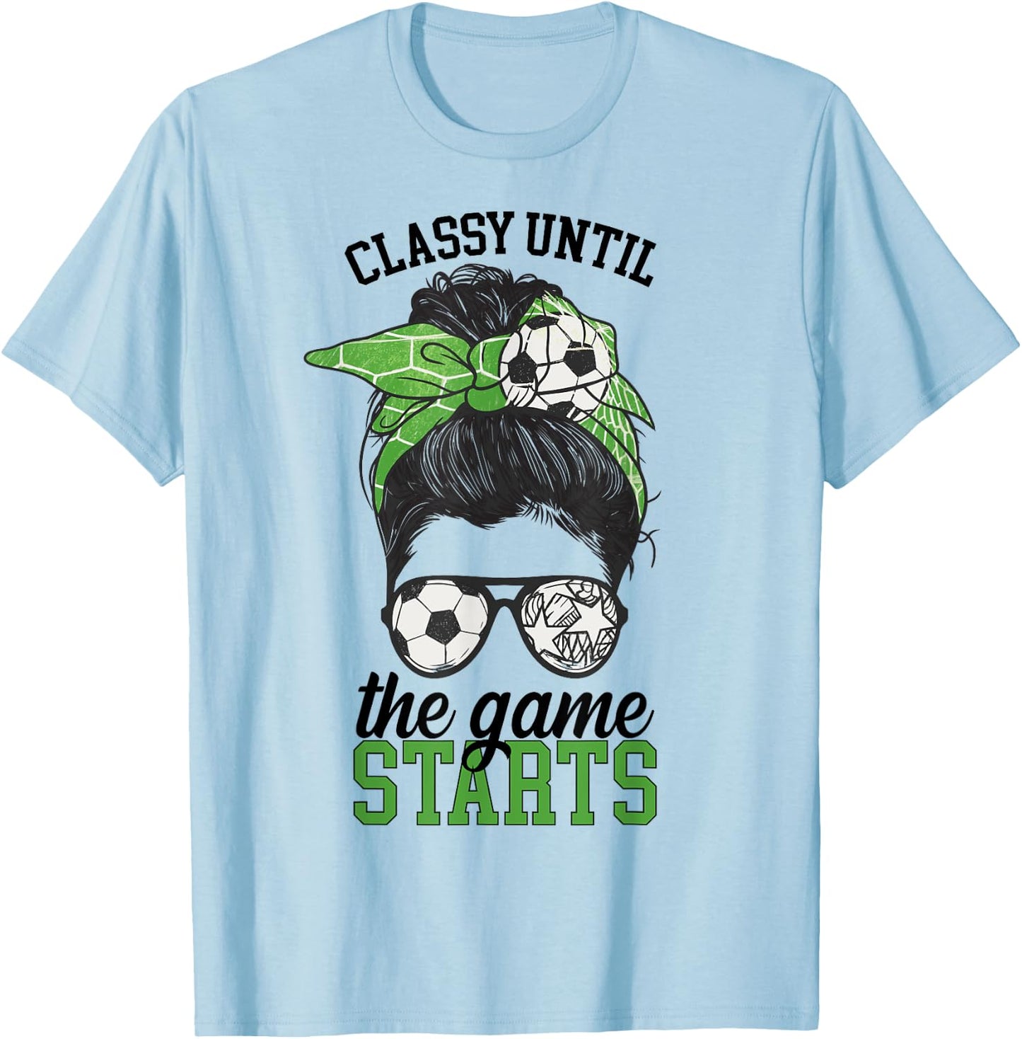 Classy Until The Game Starts Game Day Soccer Game Day T-Shirt - T-Shirt | Light Blue