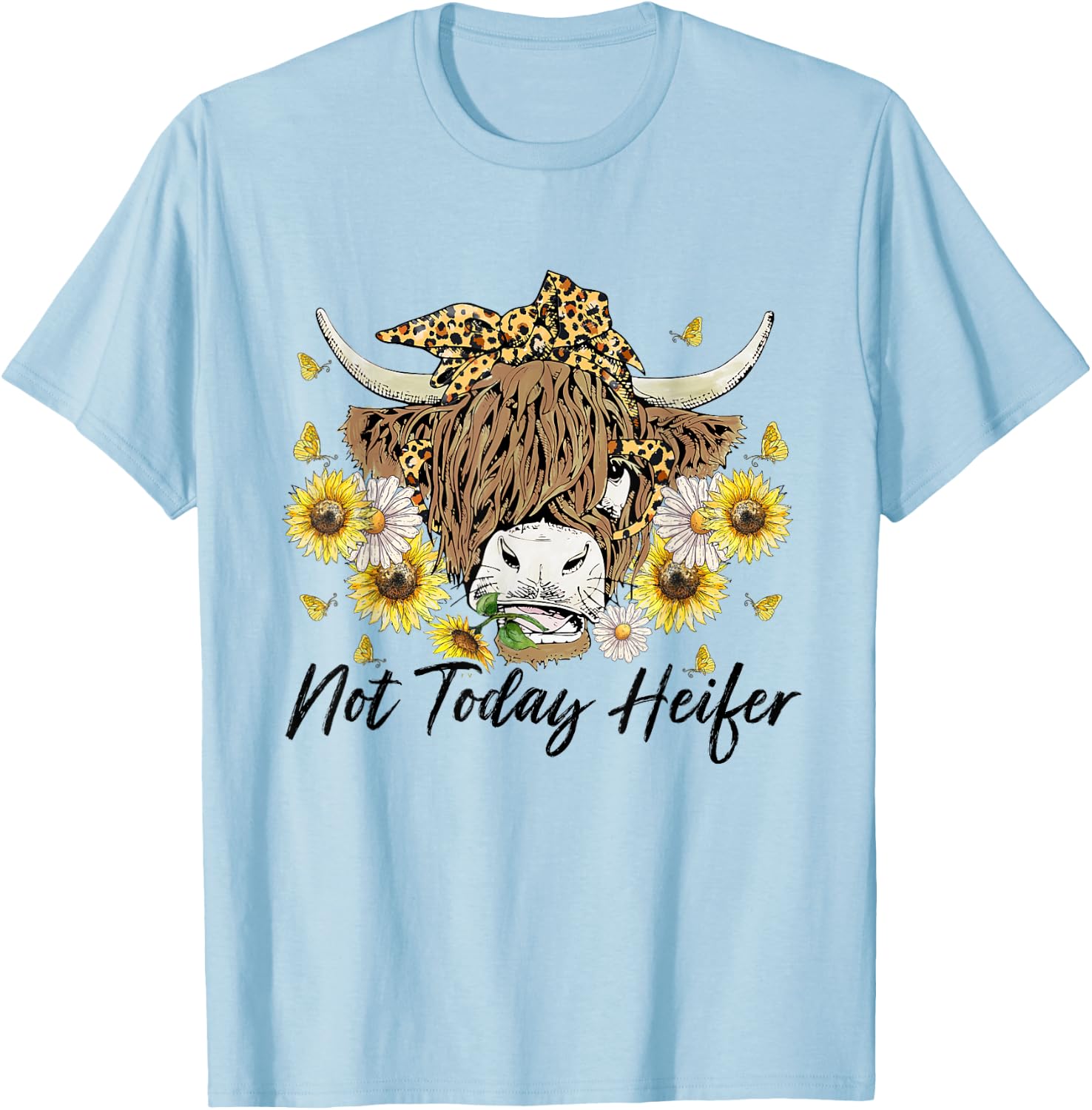Leopard Sunflower Highland Cow Not Today Heifer Western T-Shirt - T-Shirt | Light Blue