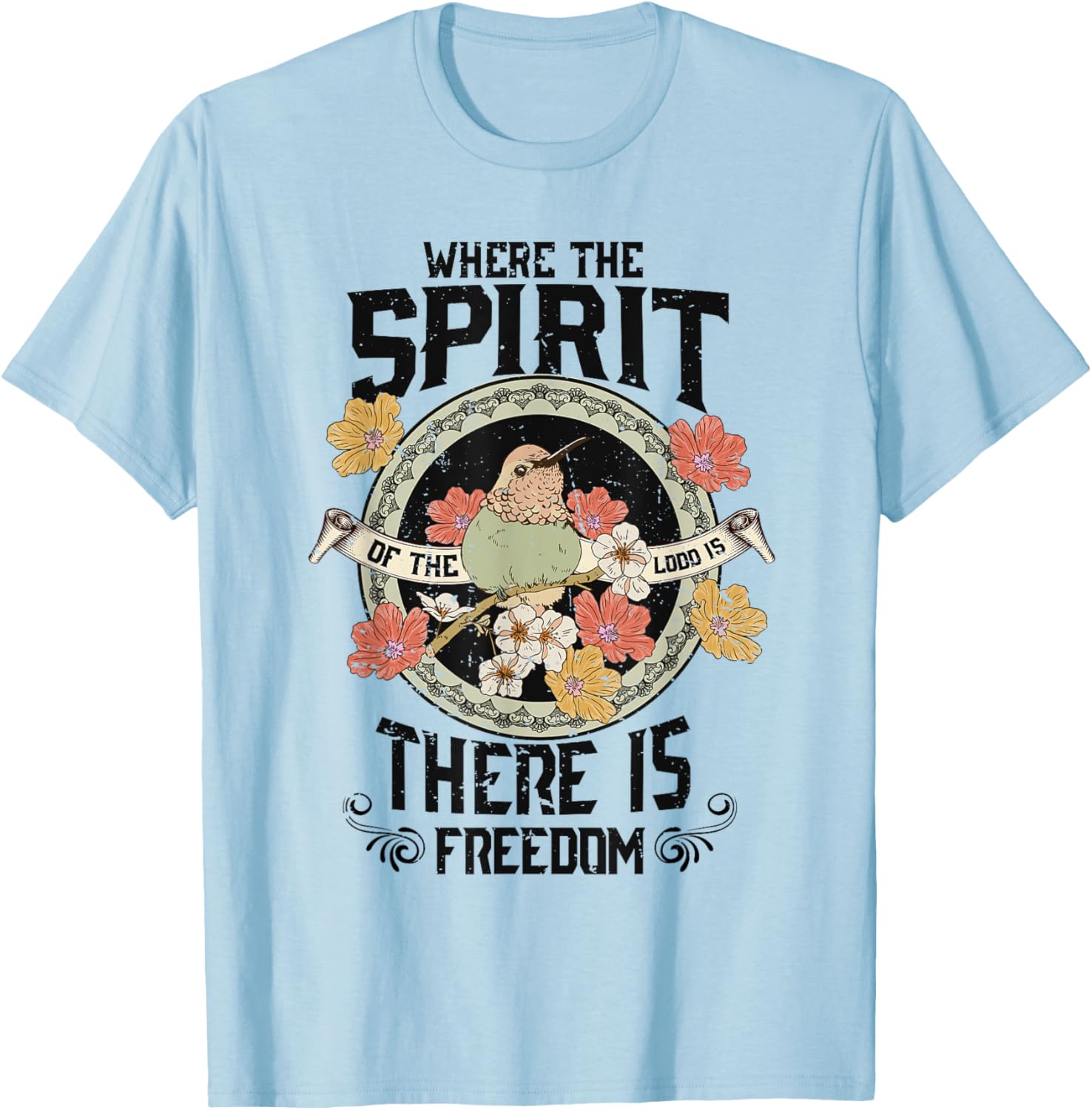 Where The Spirit Of The Lord Is There Is Freedom Saying T-Shirt - T-Shirt | Light Blue