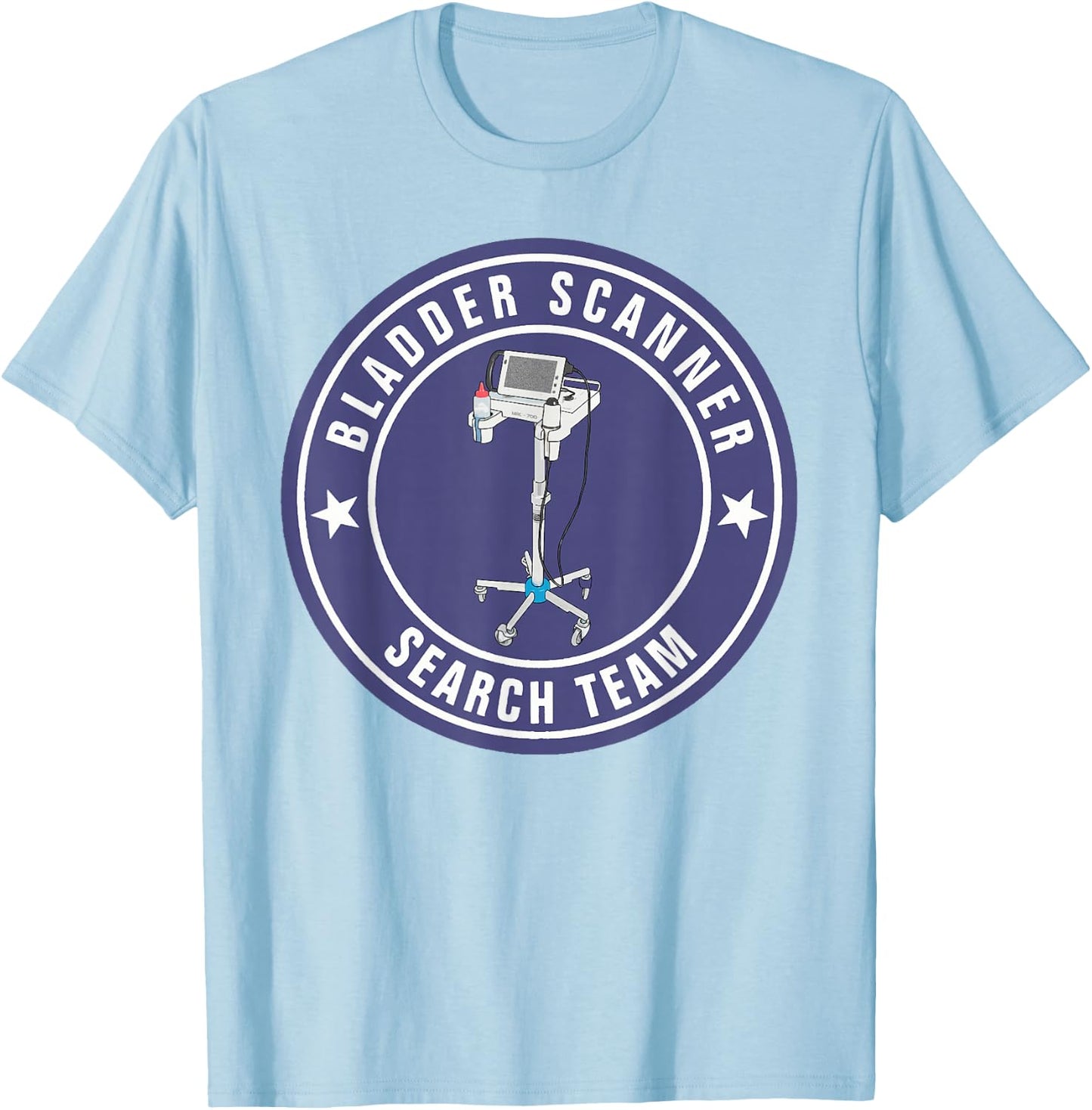 Funny Nurse Bladder Scanner Search Team Ed Er ICU Med Surg N T-Shirt - T-Shirt | Light Blue