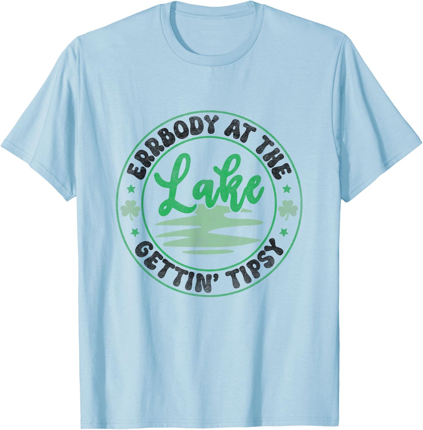 Errbody At The Lake Gettin' Tipsy Lake Life Summer Trendy Women T-Shirt - T-Shirt | Light Blue