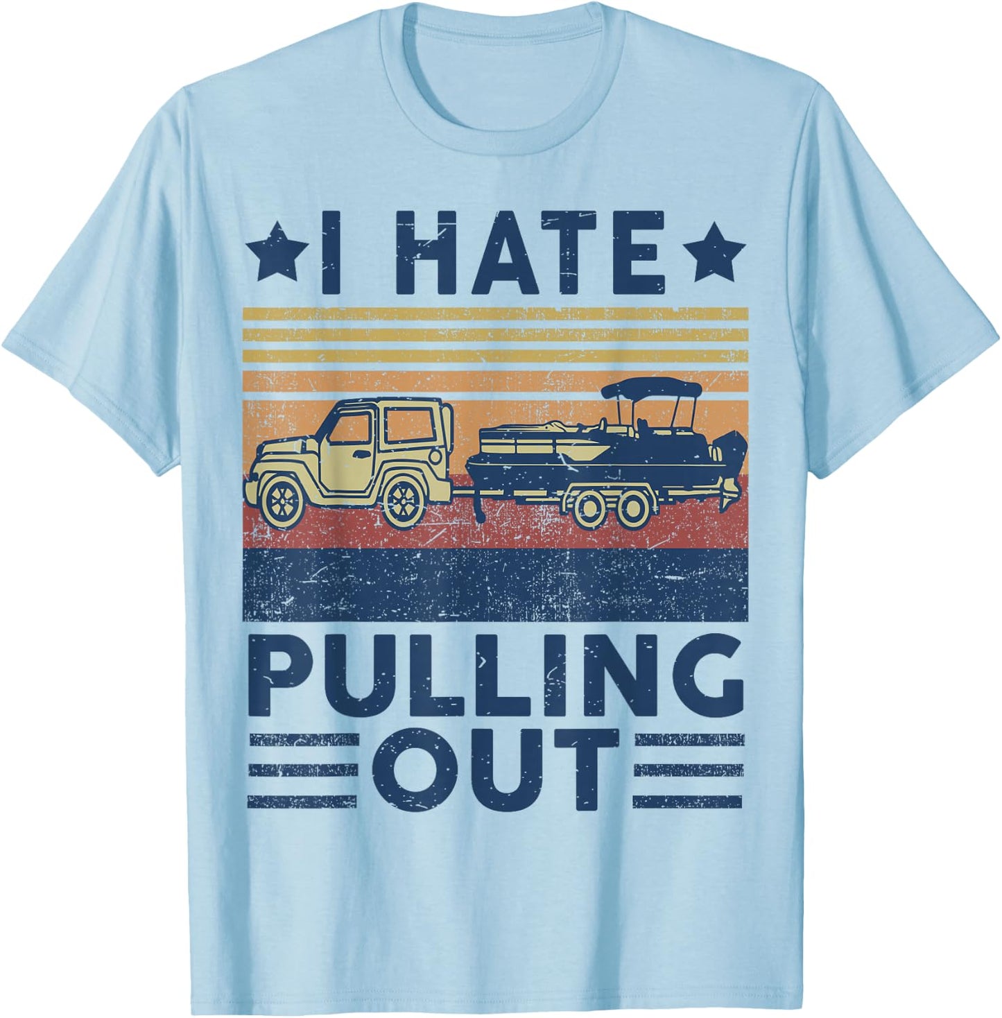 Boat Captain-Shirt I Hate Pulling Out Pontoon Dad Funny Papa T-Shirt - T-Shirt | Light Blue