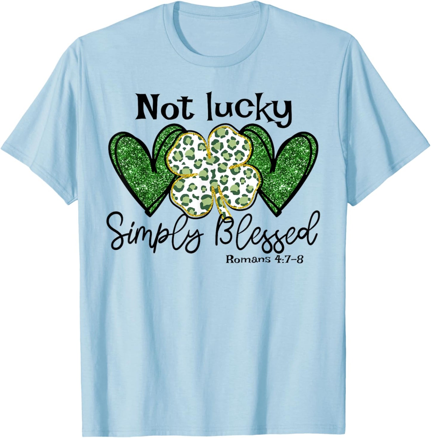Not Lucky Simply Blessed Christian St Patricks Day Irish T-Shirt - T-Shirt | Light Blue