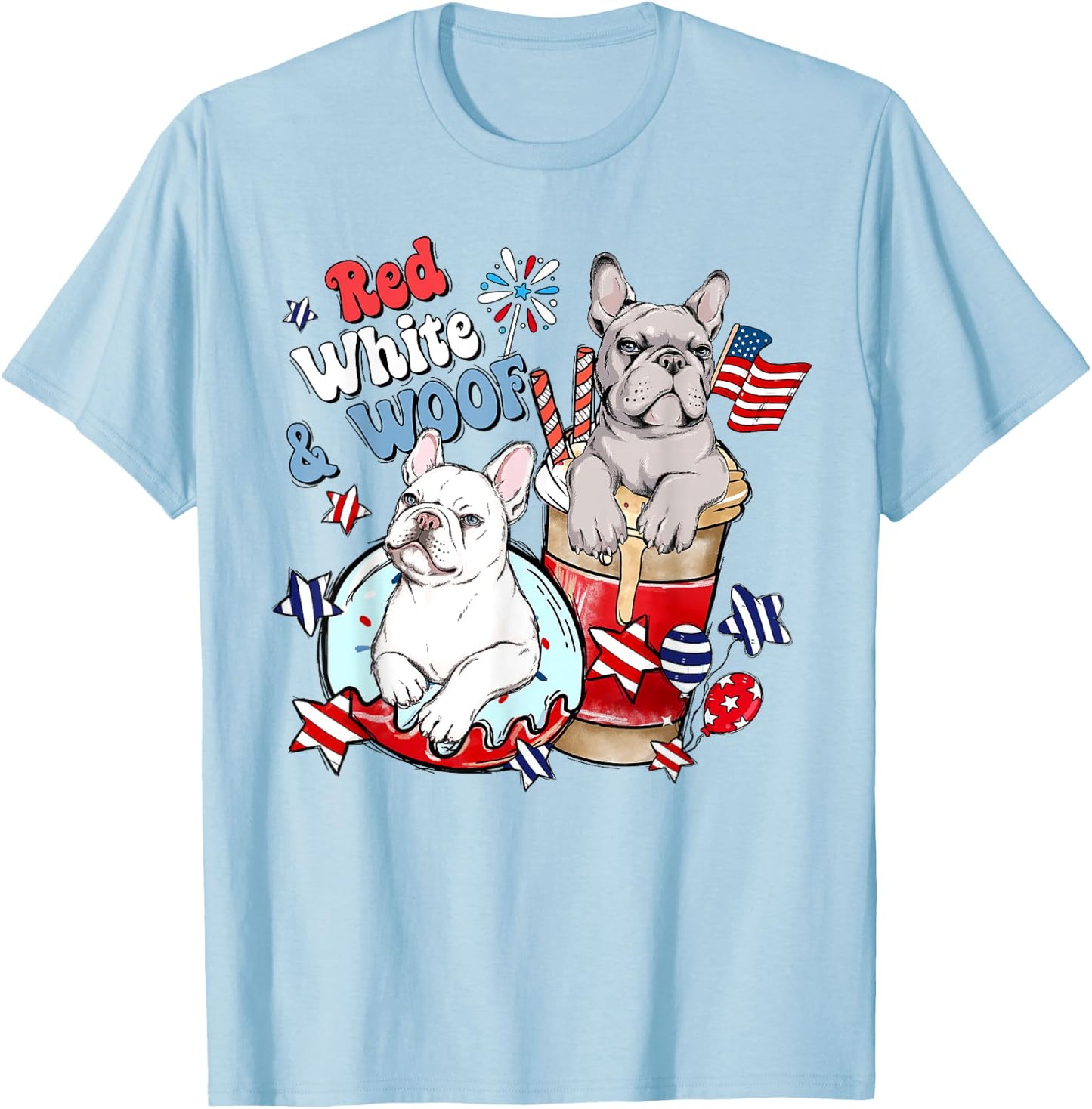 4th of July French Bulldog Frenchies Red White and Woof T-Shirt - T-Shirt | Light Blue