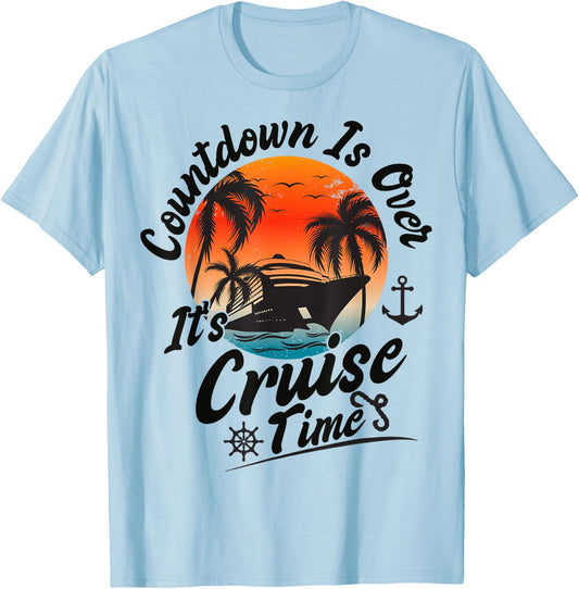 Countdown is Over It's Cruise Time Family Cruising Couples T-Shirt - T-Shirt | Light Blue