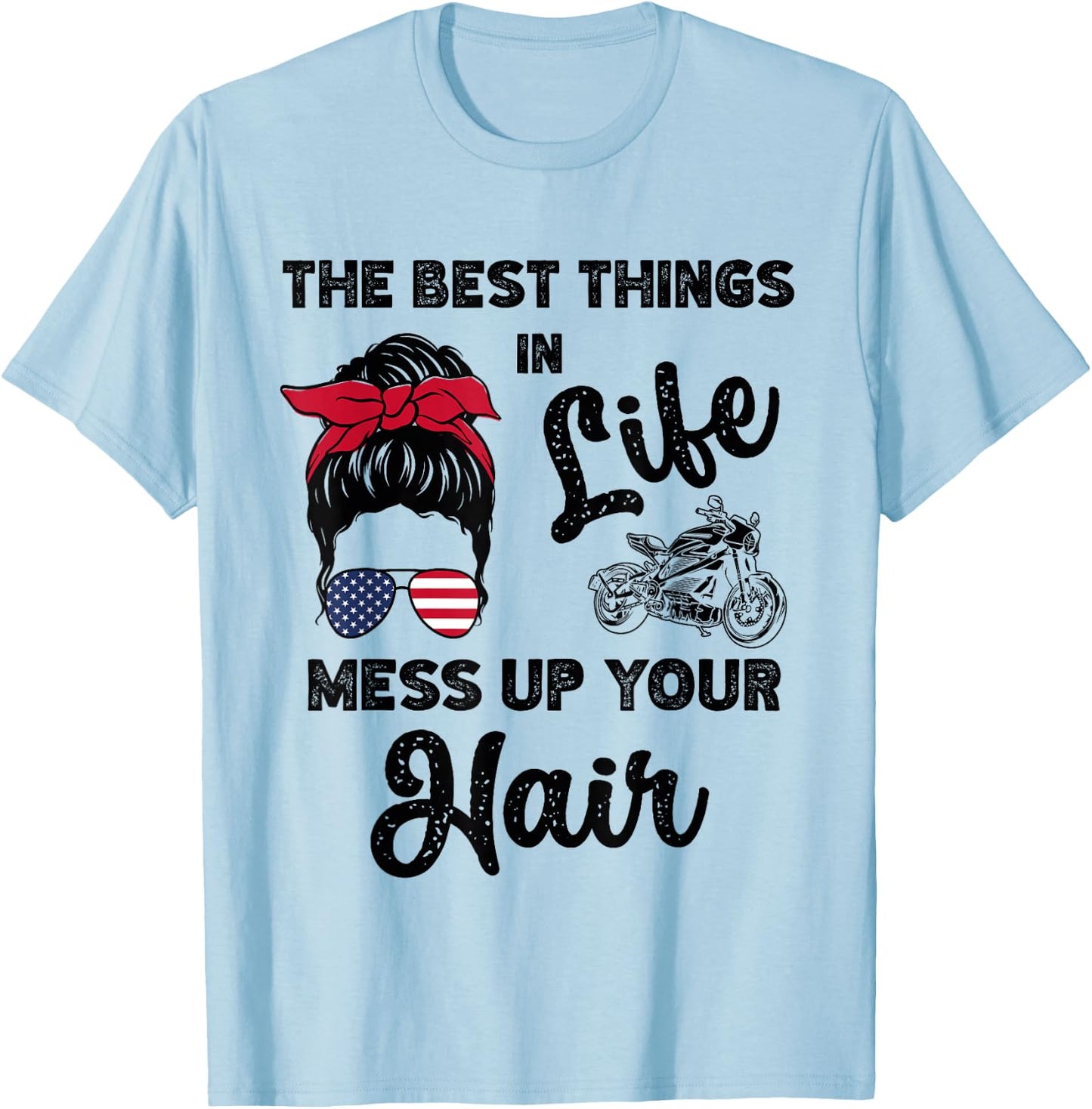 The Best Things In Life Mess Up Your Hair Motorcycle T-Shirt - T-Shirt | Light Blue