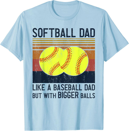 Soft Ball Dad Like A Baseball Dad With Bigger Balls T-Shirt - T-Shirt | Light Blue