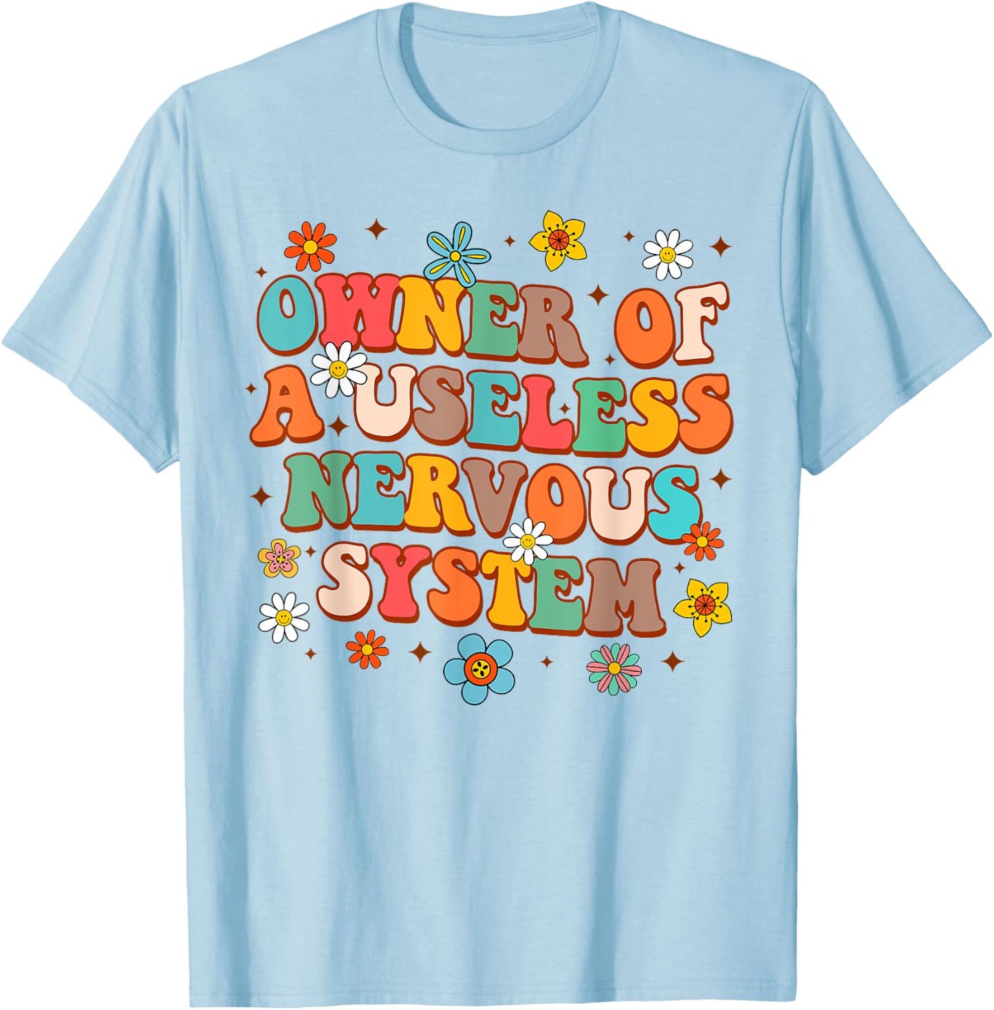 POTS Awareness Funny Owner Of A Useless Nervous System T-Shirt - T-Shirt | Light Blue