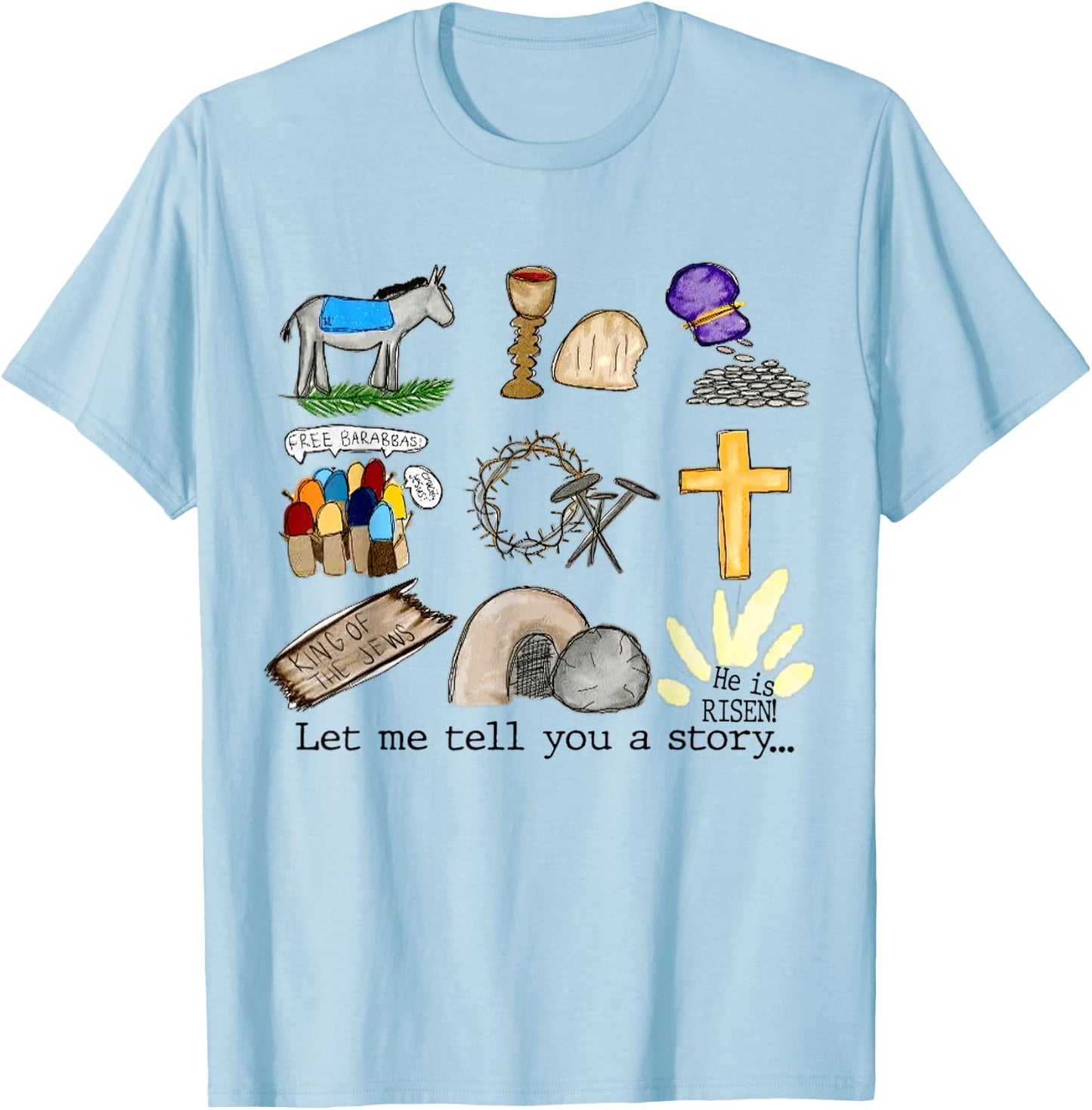 Let Me Tell You A Story, He Is Risen, Easter Is For Jesus T-Shirt - T-Shirt | Light Blue