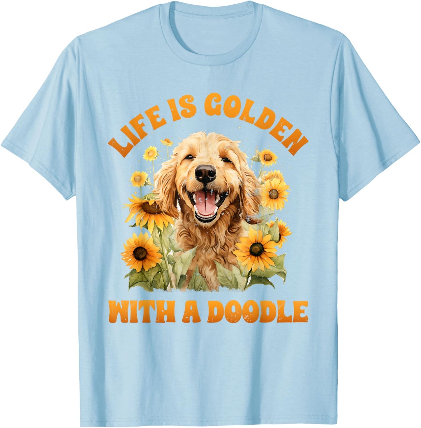 Life is Gold with a Doodle Dog Lover Goldendoodle T-Shirt - T-Shirt | Light Blue