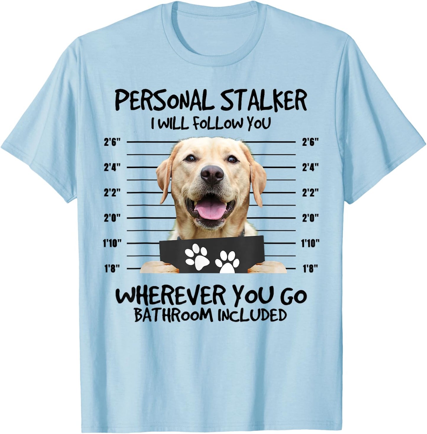 Funny Personal Stalker Labrador Retriever Dog Lover Women Kids T-Shirt - T-Shirt | Light Blue