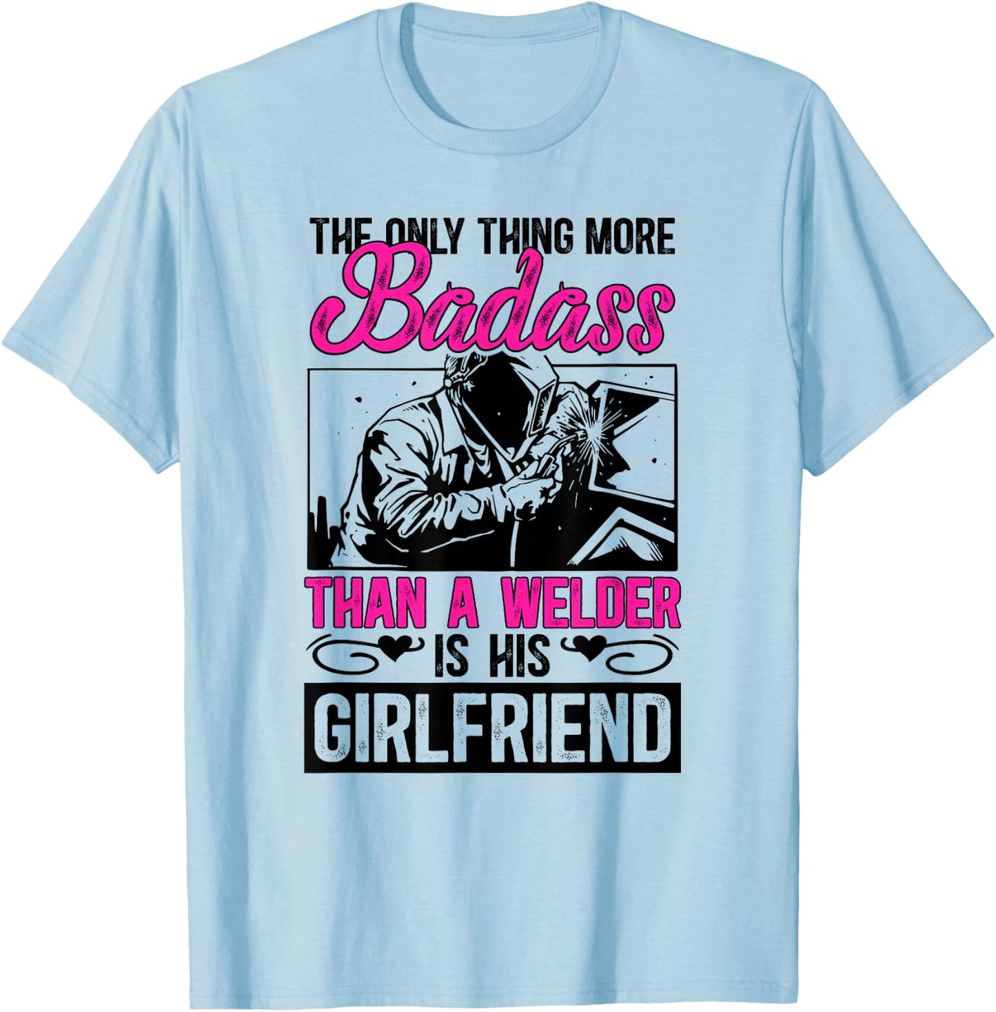 Proud Welding Girlfriend Of A Welder Girlfriend T-Shirt - T-Shirt | Light Blue