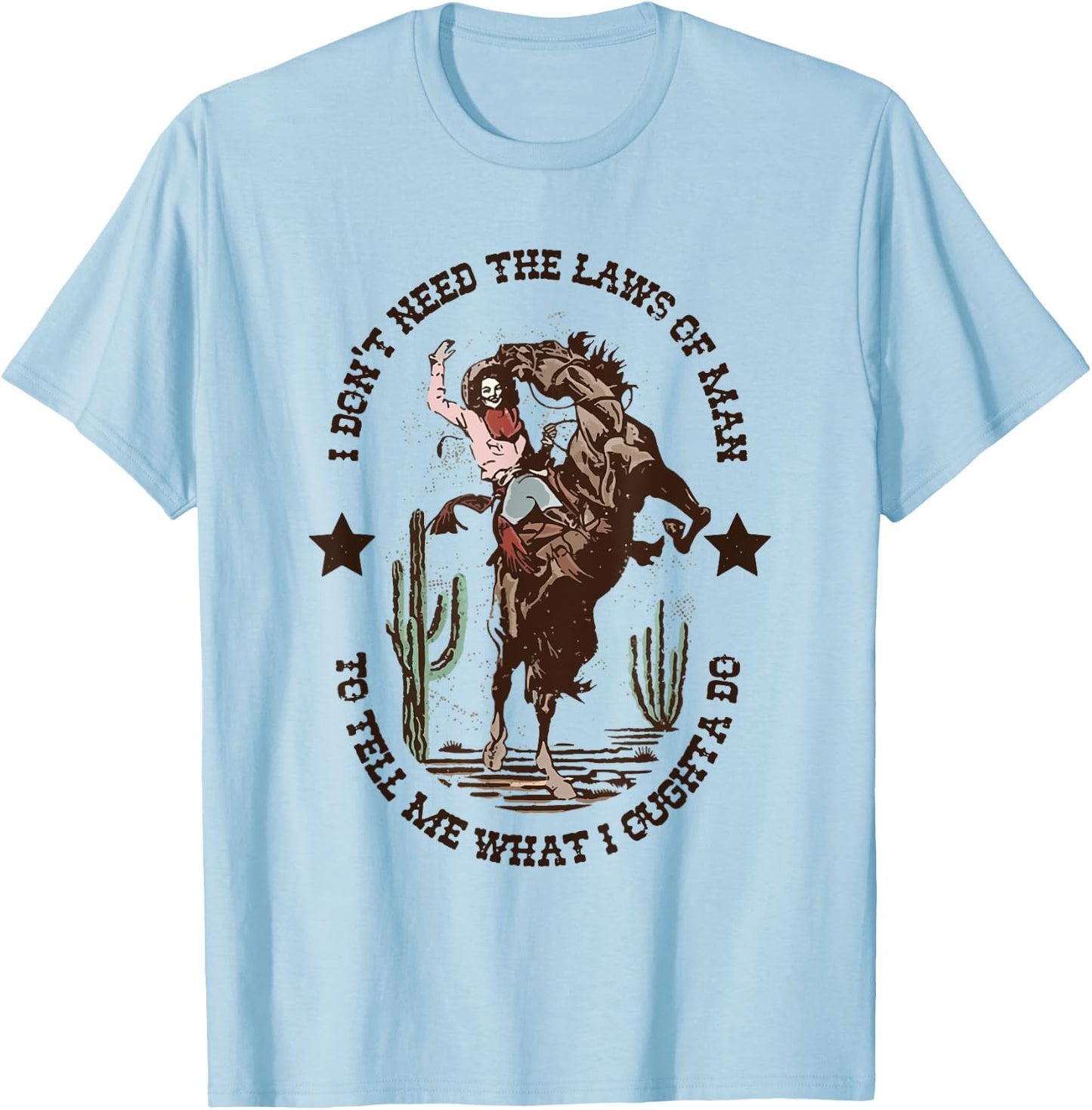 I Don't Need The Laws Of Man To Tell Me What I Ought To Do T-Shirt - T-Shirt | Light Blue