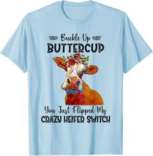 Heifer Buckle Up Buttercup You Just Flipped My Heifer Switch T-Shirt - T-Shirt | Light Blue
