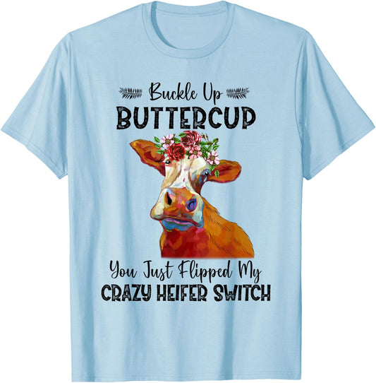 Heifer Buckle Up Buttercup You Just Flipped My Heifer Switch T-Shirt - T-Shirt | Light Blue