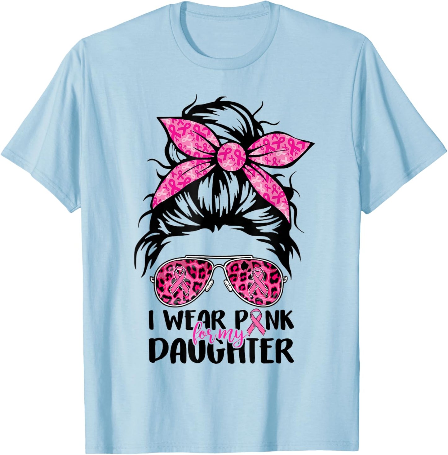 I Wear Pink For My Daughter Messy Bun Breast Cancer Support T-Shirt - T-Shirt | Light Blue
