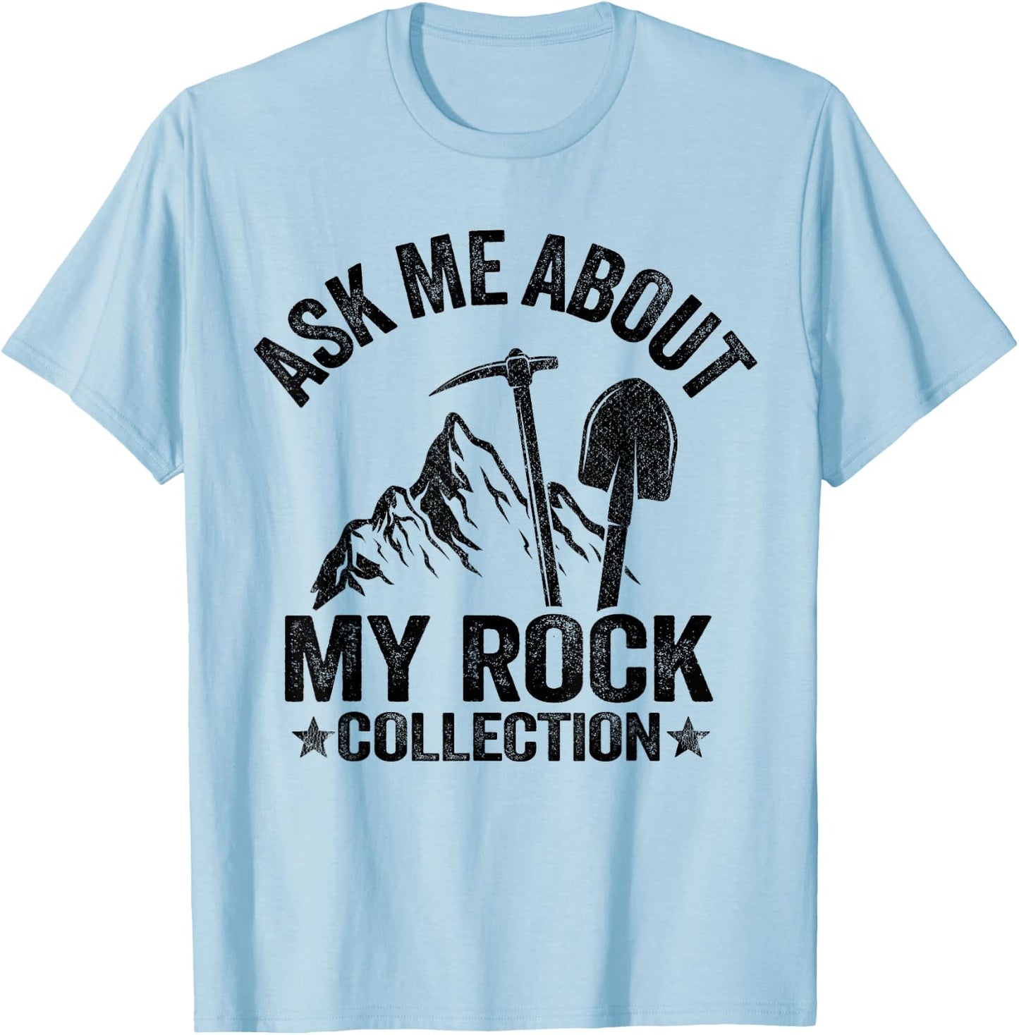 Ask Me About My Rock Collection Mineral Funny Geologist T-Shirt - T-Shirt | Light Blue