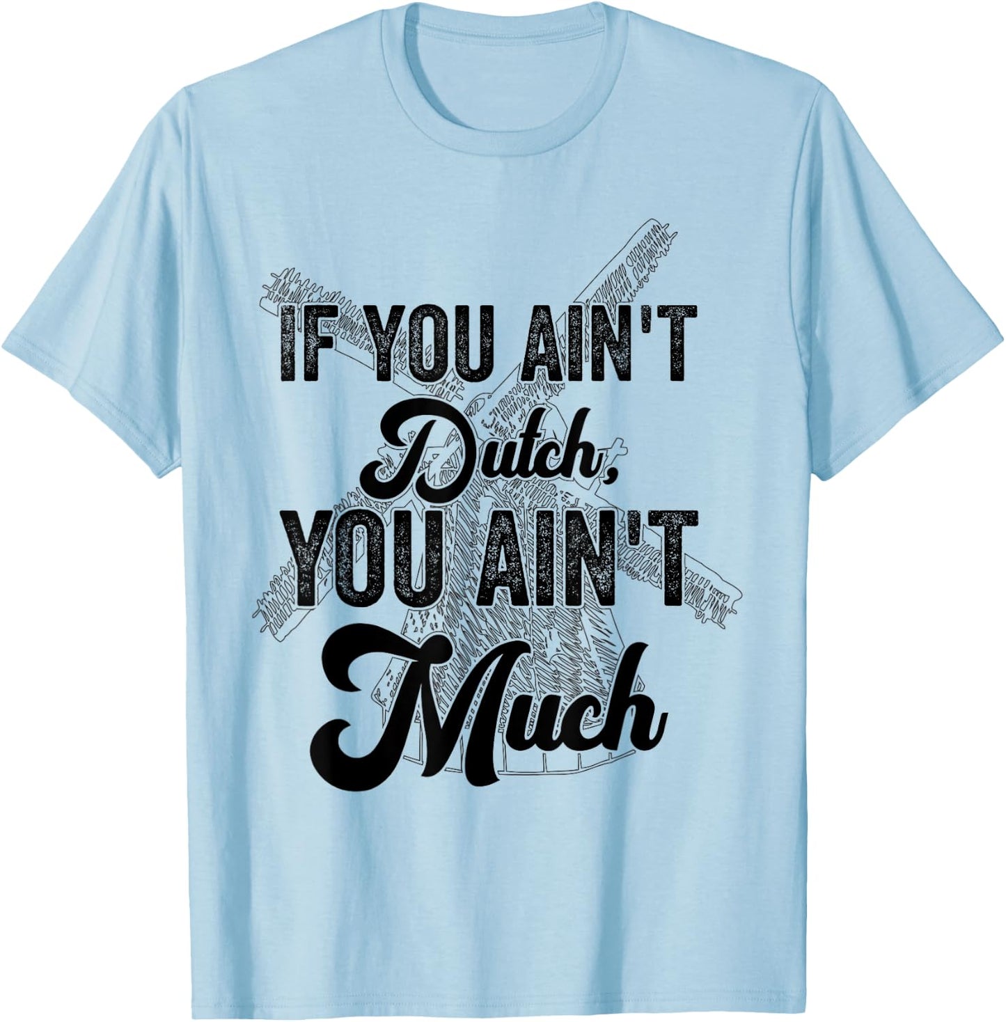 if you ain't dutch you ain't much funny Dutch sayings T-Shirt - T-Shirt | Light Blue