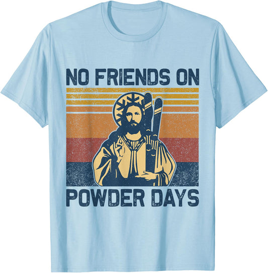 Vintage No Friends On Powder Days Jesus Skiing Retro T-Shirt - T-Shirt | Light Blue