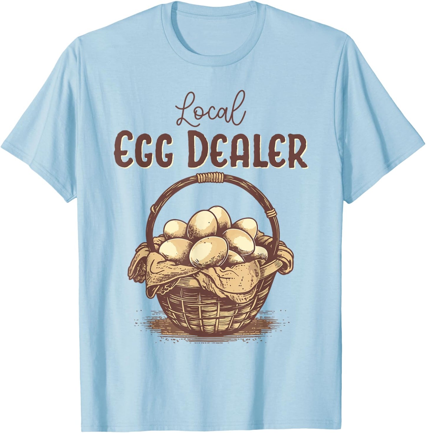 Cute Local Egg Dealer for Chicken Lady Mama T-Shirt - T-Shirt | Light Blue