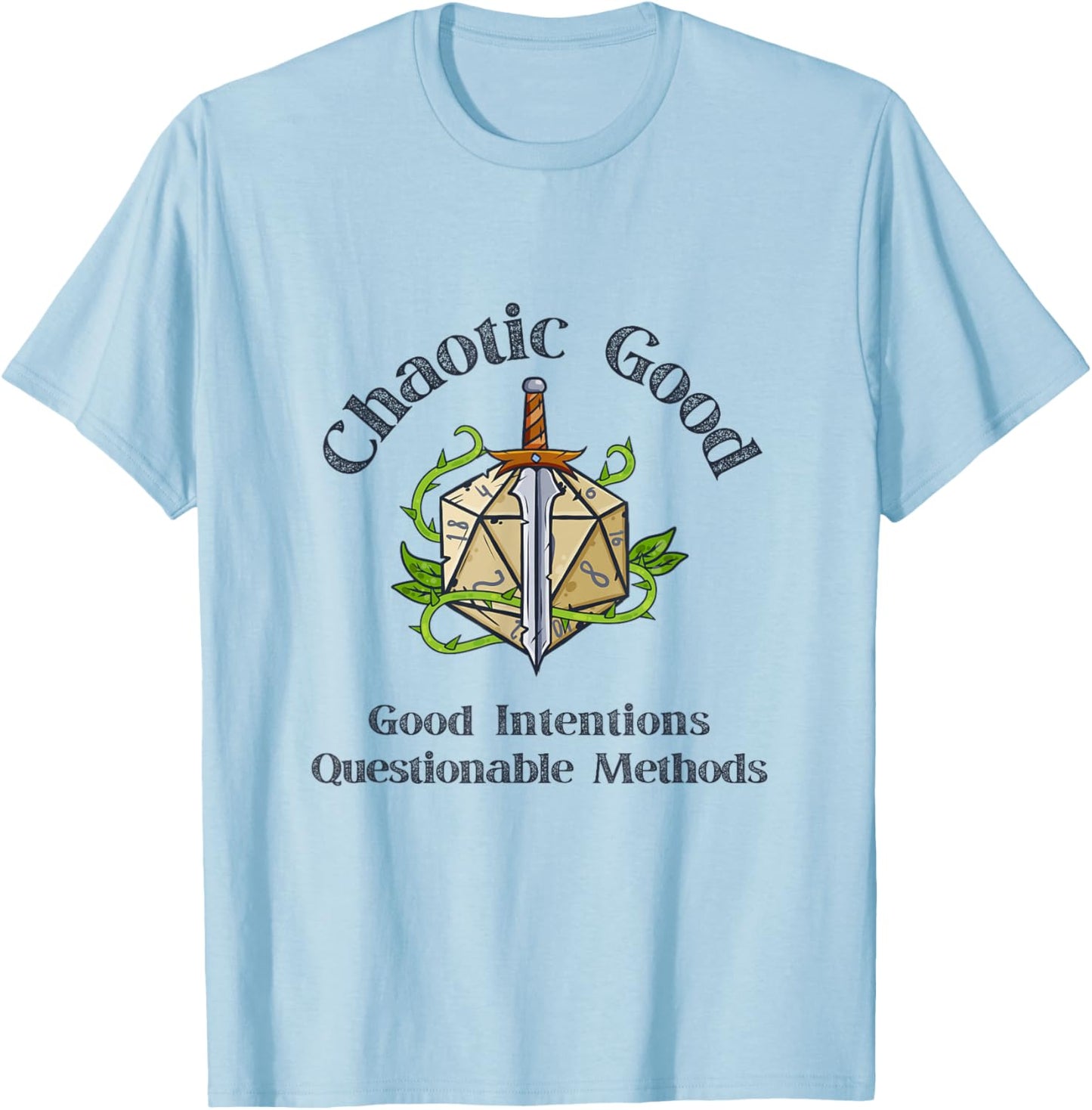 Chaotic Good Good Intentions Questionable Methods, Funny D20 T-Shirt - T-Shirt | Light Blue
